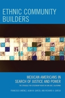 Ethnic Community Builders: Mexican-Americans in Search of Justice and Power 0759111014 Book Cover