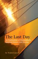 The Last Day: An Exploration of Humankind's Spiritual History and Destiny 0853985596 Book Cover