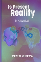 Is Present Reality: In A Nutshell B08ZD4MZCM Book Cover