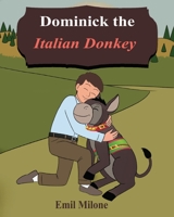 Dominick the Italian Donkey 1957387416 Book Cover