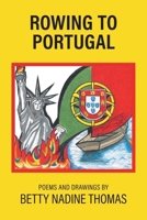 Rowing to Portugal: Poetry and Drawings 1038380820 Book Cover