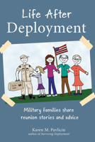Life After Deployment: Military families share reunion stories and advice 0965748375 Book Cover