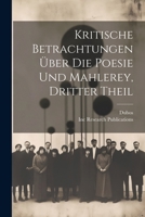 Kritische Betrachtungen �ber Die Poesie Und Mahlerey, Dritter Theil 1022538780 Book Cover
