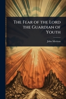 The Fear of the Lord the Guardian of Youth 1141520109 Book Cover