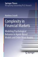 Complexity in Financial Markets: Modeling Psychological Behavior in Agent-Based Models and Order Book Models 3319032739 Book Cover
