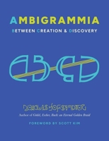 Ambigrammia: Between Creation and Discovery 0300275439 Book Cover
