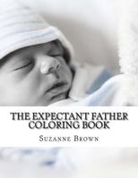 The Expectant Father Coloring Book 1548088897 Book Cover