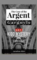 The Case of the Argent Gargoyle: A K.C. Kidd Mystery 1519129270 Book Cover