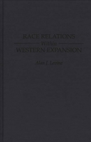 Race Relations Within Western Expansion 0275950379 Book Cover