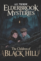 The Children of Black Hill: Elderbrook Mysteries B0FRZGXHCR Book Cover
