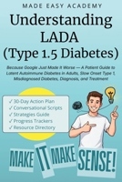 Understanding LADA (Type 1.5 Diabetes): Because Google Just Made It Worse: A Patient Guide to Latent Autoimmune Diabetes in Adults, Slow Onset Type 1, Misdiagnosed Diabetes, Diagnosis, and Treatment B0H15M7TGR Book Cover