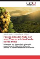 Proteccion del Adn Por Vino Tannat E Infusion de Yerba Mate 3848462729 Book Cover