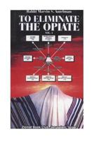 To Eliminate the Opiate: Vol. 1 1717749518 Book Cover