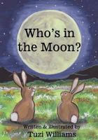Who's in the Moon? 1478149345 Book Cover