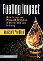 Fueling Impact: How to Improve Personal Branding in the Oil and Gas Industry 104121071X Book Cover