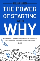 The Power of Starting with Why: Why are some People and Organizations More Innovative, More Influential, and More Profitable than Others - Book 3 B093RNVTVP Book Cover