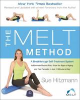 The MELT Method: A Breakthrough Self-Treatment System to Eliminate Chronic Pain, Erase the Signs of Aging, and Feel Fantastic in Just 10 Minutes a Day! 0062065351 Book Cover