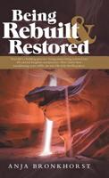 Being Rebuilt and Restored : Your Life's a Building Process--Living Stones Being Restored into His Eternal Kingdom and Presence. How God Is Busy Transforming Your Rubble Site into His Holy Dwelling Pl 1973657163 Book Cover