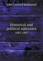 Historical and Political Addresses 1883-1897 1363212583 Book Cover