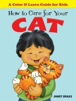 How to Care for Your Cat: A Color & Learn Guide for Kids 0486481484 Book Cover