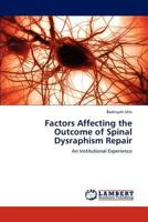 Factors Affecting the Outcome of Spinal Dysraphism Repair 3848491745 Book Cover