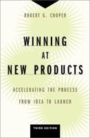 Winning at New Products: Accelerating the Process from Idea to Launch 0738204633 Book Cover