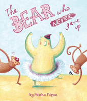 The Bear Who Never Gave Up 1787004627 Book Cover