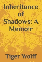 Inheritance of Shadows: A Memoir (THE INHERITANCE TRILOGY) B0HMFDV1LC Book Cover