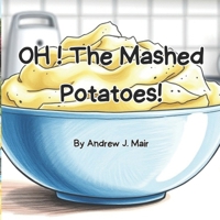 OH! The Mashed Potatoes B0DVZLG4D5 Book Cover