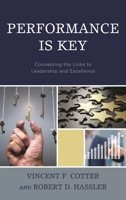 Performance Is Key: Connecting the Links to Leadership and Excellence 1475840179 Book Cover