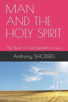 Man and the Holy Spirit: The Spirit of God dwelleth in you B08WK2HFRV Book Cover