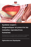 Système expert: Diagnostiquer et prescrire les maladies reproductives humaines (French Edition) 6208084504 Book Cover