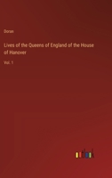 Lives of the Queens of England of the House of Hanover: Vol. 1 3385236576 Book Cover