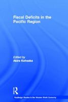 Fiscal Deficits in the Pacific Region (Routledge Studies in the Modern World Economy, 44) 0415654858 Book Cover