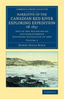 Narrative of the Canadian Red River Exploring Expedition of 1857, and of the Assinniboine and Saskatchewan Exploring Expedition of 1858 1241446709 Book Cover