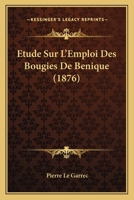 Etude Sur L'Emploi Des Bougies De Benique (1876) 1141624567 Book Cover