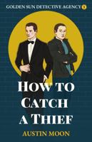 How to Catch a Thief: Golden Sun Detective Agency Book One 1958123110 Book Cover