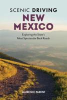 Scenic Driving New Mexico: Exploring the State's Most Spectacular Back Roads 1493036033 Book Cover