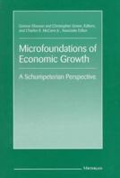 Microfoundations of Economic Growth: A Schumpeterian Perspective (The International Schumpeter Society Series) 0472751271 Book Cover