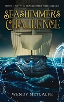 Seashimmer's Challenge: Book 3 of the Seashimmer Chronicles 1068255447 Book Cover