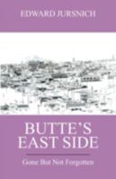 Butte's East Side: Gone But Not Forgotten 1432721887 Book Cover