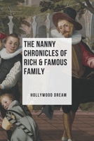 The Nanny Chronicles Of Rich & Famous Family: Hollywood Dream: Nannying For Rich Families B08WK51R65 Book Cover