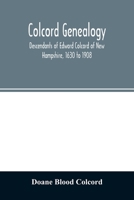 Colcord Genealogy. Descendants of Edward Colcord of New Hampshire, 1630 to 1908 9354026435 Book Cover