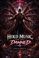HOLD MUSIC FOR THE DAMNED: A Standalone EXILENET Prequel B0GYP7TLXX Book Cover