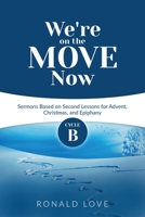 We Are on the Move!: Cycle B Sermons Based on Second Lessons for Advent, Christmas, and Epiphany 0788030035 Book Cover