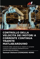Controllo Della Velocità Dei Motori a Corrente Continua Tramite Matlab/Arduino 6203174351 Book Cover