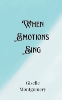 When Emotions Sing 9916889953 Book Cover