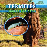Termites: Mound Builders 1448806968 Book Cover