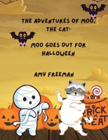 The Adventures of Moo, The Cat: Moo Goes Out For Halloween 1998565106 Book Cover
