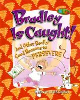 Bradley Is Caught!: And Other Really Good Reasons to Persevere (Kirkland Street Kids) 0781432936 Book Cover